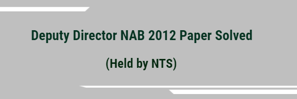 Deputy Director NAB 2012 Paper Solved